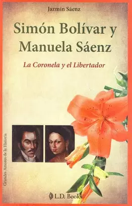 SIMON BOLIVAR Y MANUELA SAENZ LA CORONELA Y EL LIBERTADOR