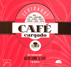 ¡CUIDADO! CAFE CARGADO