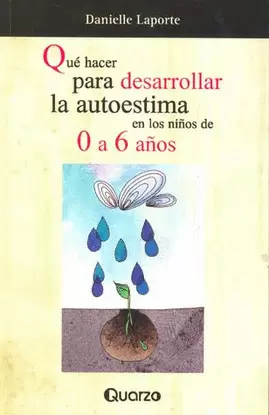 QUE HACER PARA DESARROLLAR LA AUTOESTIMA EN LOS NIÑOS DE 0 A 6