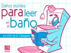 DATOS INUTILES PARA LEER EN EL BAÑO