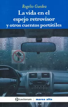 VIDA EN EL ESPEJO RETROVISOR Y OTROS CUENTOS PORTATILES, LA