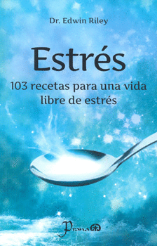 ESTRES 103 RECETAS PARA UNA VIDA LIBRE DE ESTRES