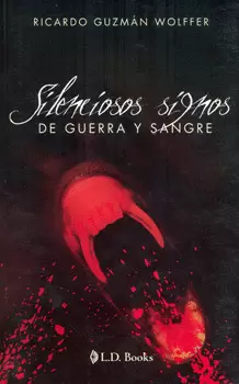 SILENCIOSOS SIGNOS DE GUERRA Y SANGRE