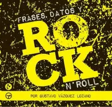 FRASES, DATOS Y ROCK N ROLL