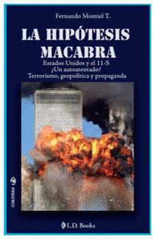 LA HIPÓTESIS MACABRA ESTADOS UNIDOS Y EL 11S UN AUTOATENTADO TERRORISMO GEOPOLÍTICA Y PROPAGANDA