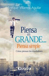 PIENSA EN GRANDE...PIENSA SIMPLE