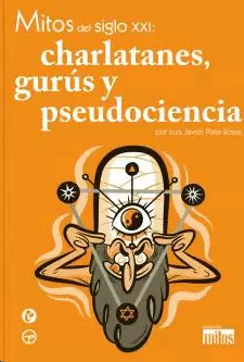 CHARLATANES, GURUS Y PSEUDOCIENCIA