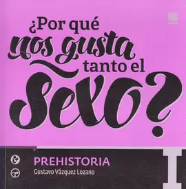 POR QUÉ NOS GUSTA TANTO EL SEXO PREHISTORIA 1