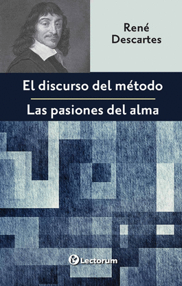 EL DISCURSO DEL MÉTODO / LAS PASIONES DEL ALMA