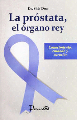 PROSTATA, EL ORGANO REY, LA