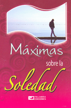 MAXIMAS SOBRE LA SOLEDAD