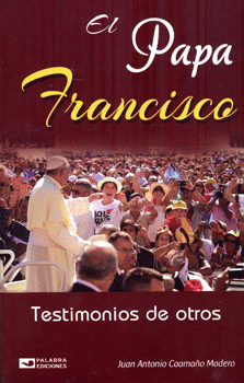 EL PAPA FRANCISCO TESTIMONIOS DE OTROS