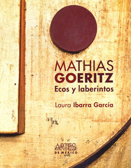 MATHIAS GOERITZ ECOS Y LABERINTOS