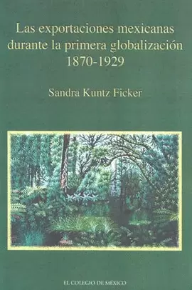 EXPORTACIONES MEXICANAS DURANTE LA PRIMERA GLOB 1870-1929