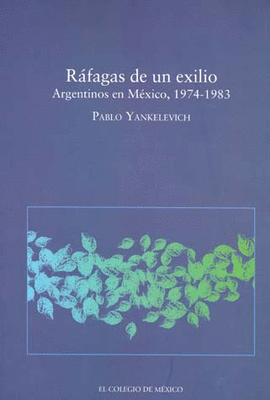 RAFAGAS DE UN EXILIO ARGENTINOS EN MEXICO 1974-1983