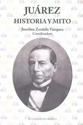 JUAREZ HISTORIA Y MITO