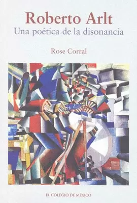 ROBERTO ARLT UNA POETICA DE LA DISONANCIA