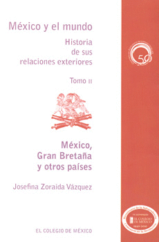 MEXICO Y EL MUNDO HISTORIA DE SUS RELACIONES EXTERIORES 2