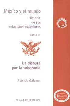 MEXICO Y EL MUNDO HISTORIA DE SUS RELACIONES EXTERIORES 3