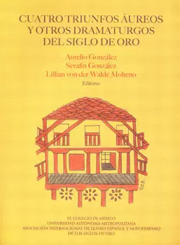 CUATRO TRIUNFOS AUREOS Y OTROS DRAMATURGOS