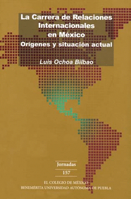 LA CARRERA DE RELACIONES INTERNACIONALES EN MEXICO