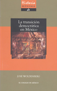 HISTORIA MÍNIMA DE LA TRANSICIÓN DEMOCRÁTICA EN MÉXICO