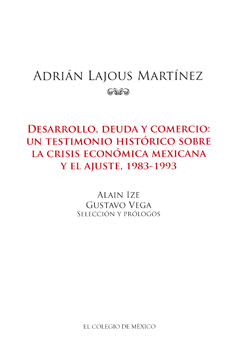 DESARROLLO DEUDA Y COMERCIO UN TESTIMONIO HISTÓRICO SOBRE LA CRISIS ECONÓMICA MEXICANA Y EL AJUSTE 1