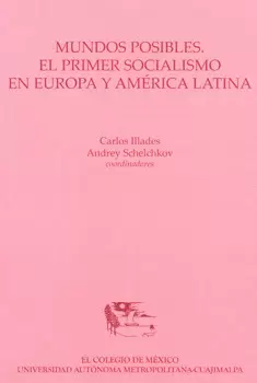 MUNDOS POSIBLES EL PRIMER SOCIALISMO EN EUROPA Y AMERICA LATINA