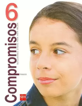 COMPROMISOS 6 PRIMARIA REFLEXIONES ETICAS PARA VIVIR MEJOR
