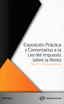 EXPOSICIÓN PRÁCTICA Y COMENTARIOS A LA LEY DEL IMPUESTO SOBRE LA RENTA TOMO 2 PERSONAS FISICAS