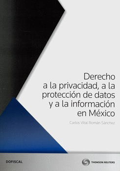 DERECHO A LA PRIVACIDAD A LA PROTECCIÓN DE DATOS Y A LA INFORMACIÓN EN MÉXICO