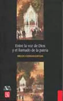 ENTRE LA VOZ DE DIOS Y EL LLAMADO DE LA PATRIA. RELIGIÓN, IDENTIDAD Y CIUDADANÍA EN MÉXICO, SIGLO XI