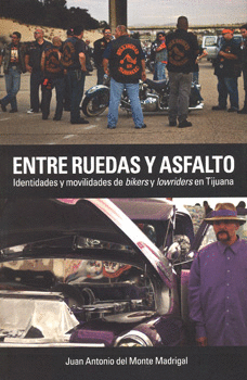 ENTRE RUEDAS Y ASFALTO IDENTIDADES DE BIKERS Y LOWRIDERS EN TIJUANA