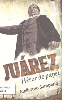 JUAREZ HEROE DE PAPEL