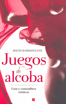 JUEGOS DE ALCOBA USOS Y COSTUMBRES EROTICOS