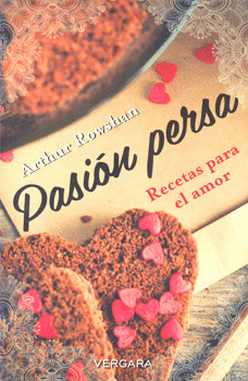 PASIÓN PERSA RECETAS PARA EL AMOR