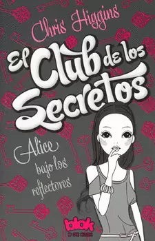 EL CLUB DE LOS SECRETOS ALICE BAJO LOS REFLECTORES