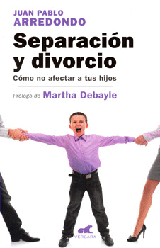 SEPARACIÓN Y DIVORCIO CÓMO NO AFECTAR A TUS HIJOS