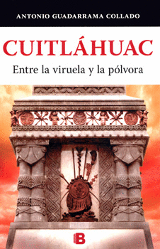 CUITLÁHUAC ENTRE LA VIRUELA Y LA POLVORA