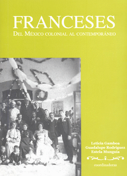 FRANCESES DEL MEXICO COLONIAL AL CONTEMPORANEO