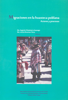 MIGRACIONES EN LA HUASTECA POBLANA ACTORES Y PROCESOS