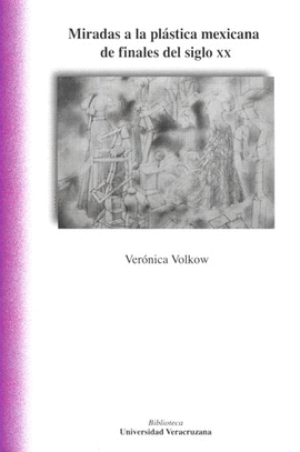 MIRADAS A LA PLASTICA MEXICANA DE FINALES DEL SIGLO 20