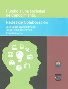 RUMBO A UNA SOCIEDAD DE CONOCIMIENTO REDES DE COLABORACIÓN 2012-2013