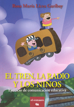 EL TREN LA RADIO Y LOS NIÑOS EJERCICIO DE COMUNICACIÓN EDUCATIVA