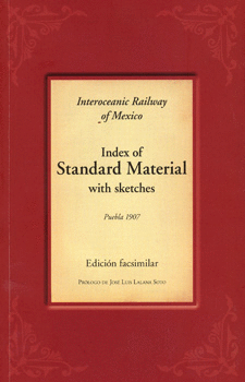 INTEROCEANIC RAILWAY OF MEXICO INDEX OF STANDARD MATERIAL WITH SKETCHES PUEBLA 1907