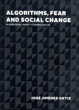 ALGORITHMS FEAR AND SOCIAL CHANGE ALGORITMOS MIEDO Y CAMBIO SOCIAL