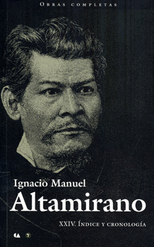 IGNACIO MANUEL ALTAMIRANO ÍNDICE Y CRONOLOGÍA