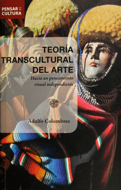 TEORÍA TRANSCULTURAL DEL ARTE HACIA UN PENSAMIENTO VISUAL INDEPENDIENTE