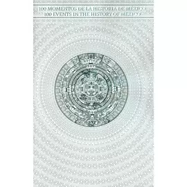 100 MOMENTOS DE LA HISTORIA DE MEXICO