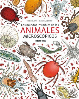 MUNDOS INVISIBLES DE LOS ANIMALES MICROSCÓPICOS, LOS
